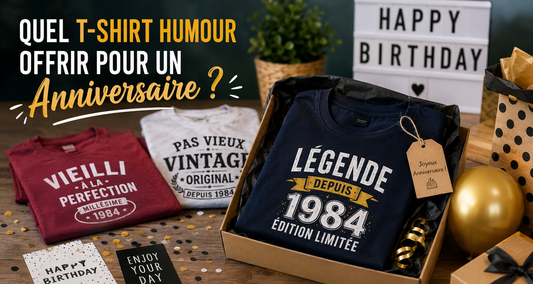 Quel T-shirt humour offrir pour un anniversaire ?