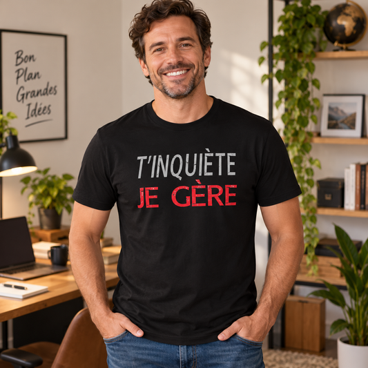 T-shirt humour homme – T’inquiète, je gère