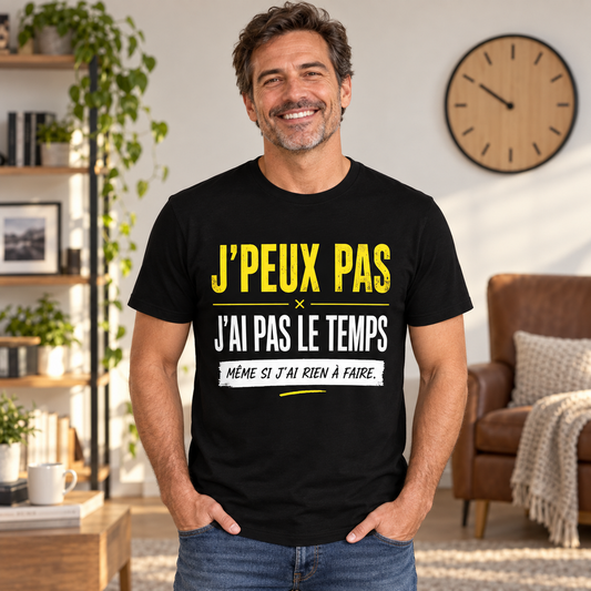 T-shirt humour homme – J’peux pas, j’ai pas le temps